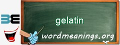 WordMeaning blackboard for gelatin